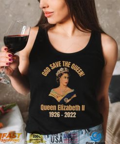 God Save The Queen! RIP Queen Elizabeth 1926 – 2022 T Shirt