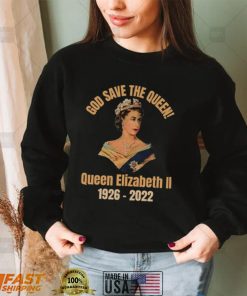 God Save The Queen! RIP Queen Elizabeth 1926 – 2022 T Shirt