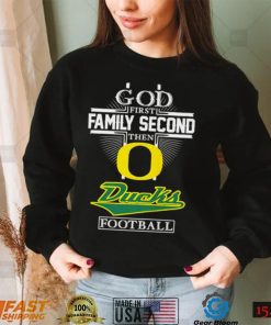 God first family second then Ducks football shirt