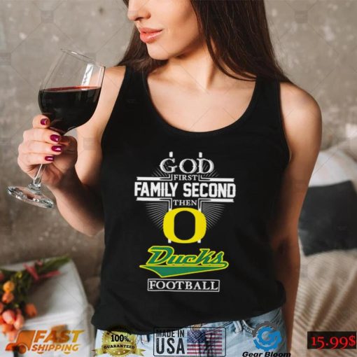 God first family second then Ducks football shirt