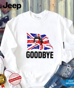Goodbye Elizabeth II Queen of The United Kingdom shirt