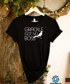 Grackle Gots No Boss Animal Bird Lover Shirt