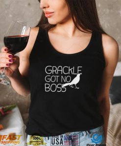 Grackle Gots No Boss Animal Bird Lover Shirt