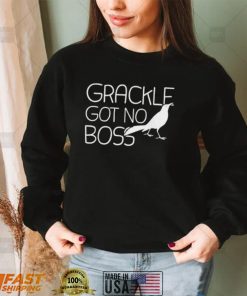 Grackle Gots No Boss Animal Bird Lover Shirt