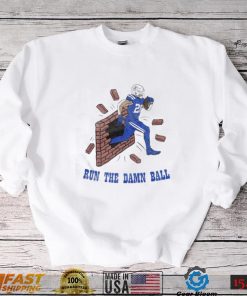 Jordan Wilkins Run The Damn Ball II Indianapolis Colts Shirt