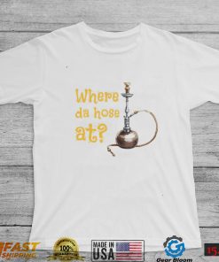 Where the hose at long pipe tube hookah shirt