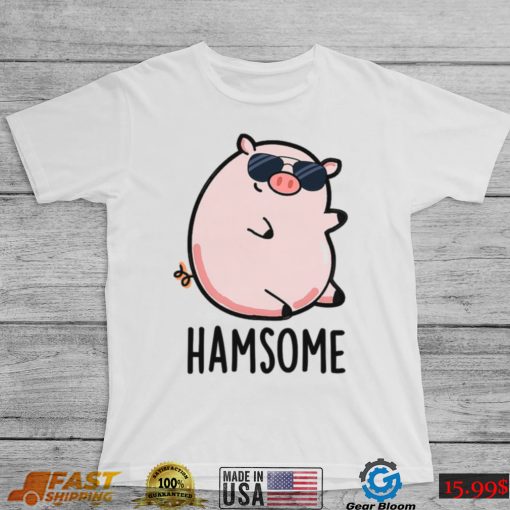 Hamsome Cute Handsome Pun Funny Pig Design Unisex T Shirt