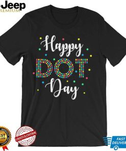 Happy Dot Day International Dot Day Colorful Dot T Shirt