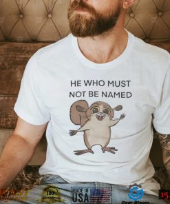 He Who Must Not Be Named Tee Shirt