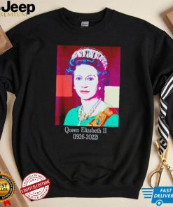 Highness Queen of England Elizabeth 2 Royal 1926 2022 shirt