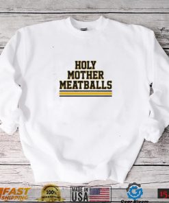 Holy Mother Meatballs shirt