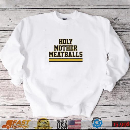 Holy Mother Meatballs shirt