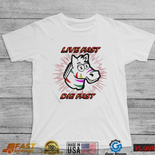 Horse Live Fast Die Fast Shirt