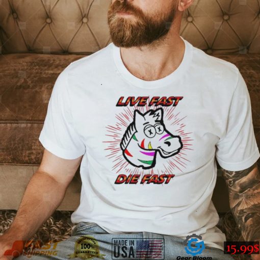 Horse Live Fast Die Fast Shirt