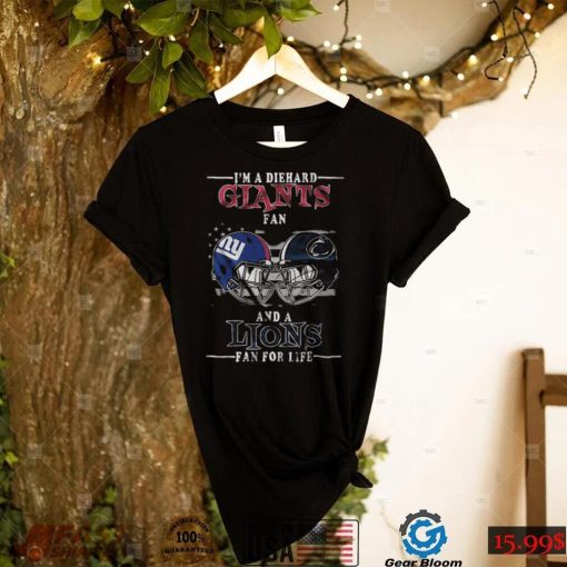 I Am A Diehard Giants Fan And A Lions Fan For Life New York Giants T shirt