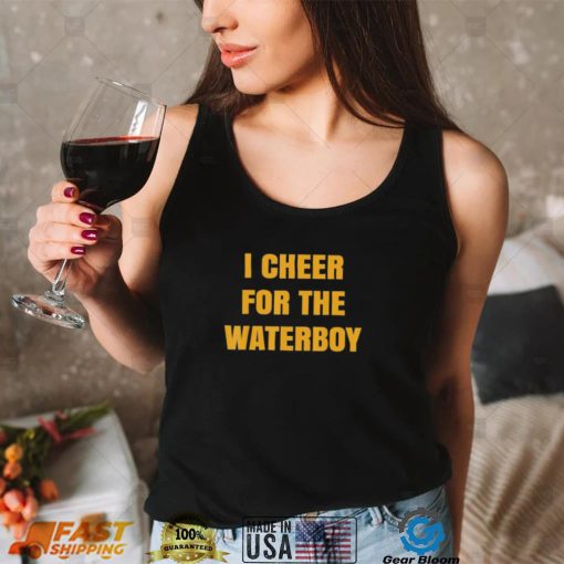 I Cheer For The Offensive Waterboy Shirt