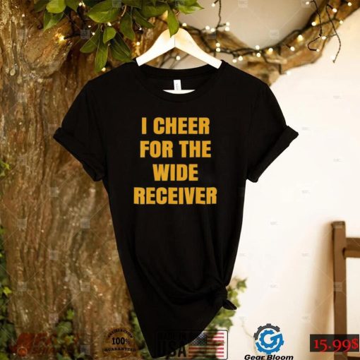 I Cheer For The Wide Receiver T Shirt