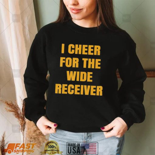 I Cheer For The Wide Receiver T Shirt