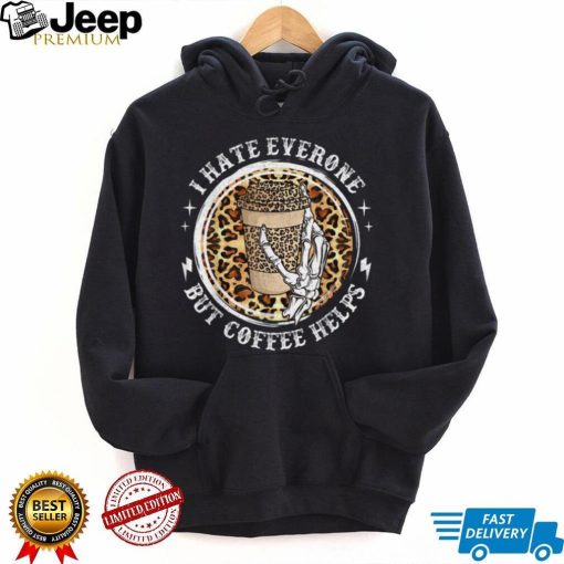 I Hate Everyone But Coffee Helps Leopard Skull Halloween T Shirt