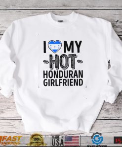 I Love My Hot Honduran Girlfriend Cute Couples Romantic Love S & Clas Honduras Unisex T Shirt