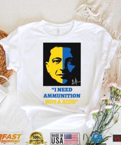 I Need Ammunition Not A Ride Stand By Ukraine President Zelensky T Shirt