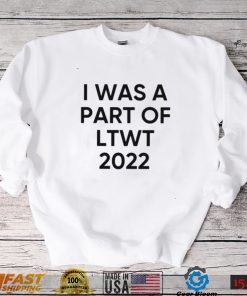 I was a part of LTWT 2022 shirt