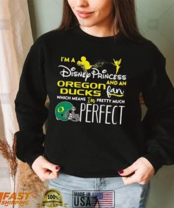 IÕm A Disney Princess Oregon Ducks And An Fan Which Means Oregon Ducks T shirt