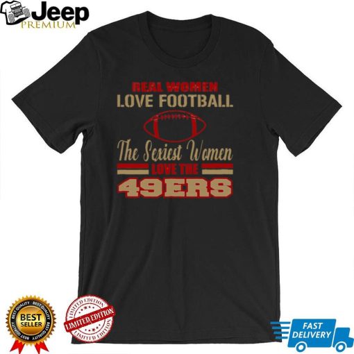 San Francisco 49ers T Shirt Real Women Love Football