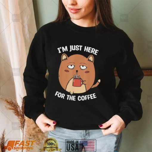 I’m Here For The Coffee Mood of Sleepy Cat Drinking Coffee Shirt