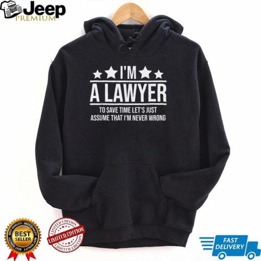 I’m a Lawyer Attorney Legal Future Lawyer Attorney Graduate T Shirt