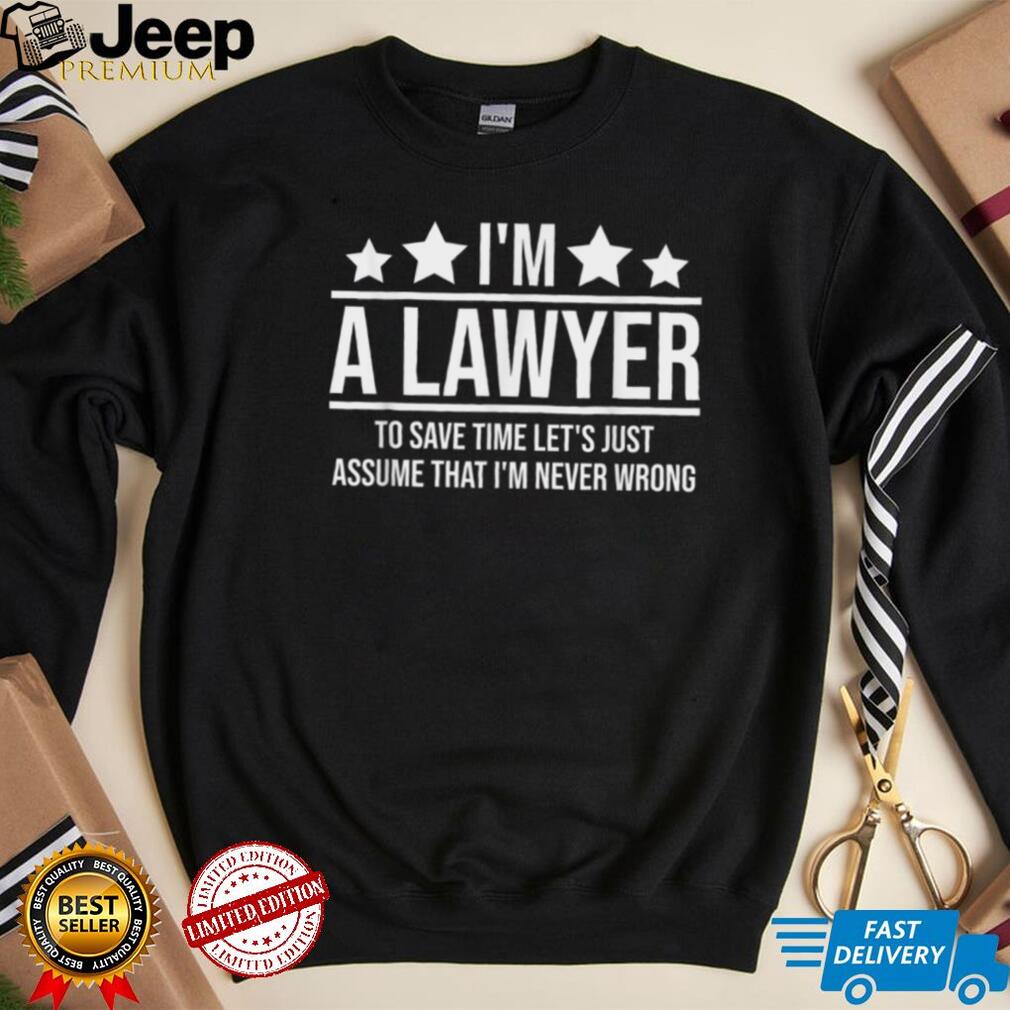 I'm a Lawyer Attorney Legal Future Lawyer Attorney Graduate T Shirt