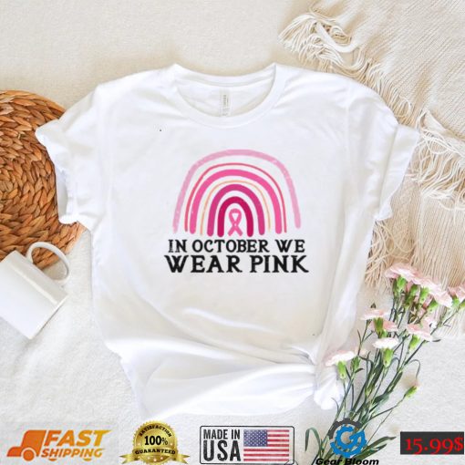 In October We Wear Pink Rainbow Breast Cancer Awareness T Shirt