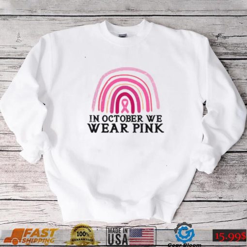 In October We Wear Pink Rainbow Breast Cancer Awareness T Shirt