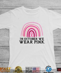 In October We Wear Pink Rainbow Breast Cancer Awareness T Shirt