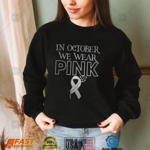 In October We Wear Pink Ribbon Breast Cancer Awareness Month T Shirt