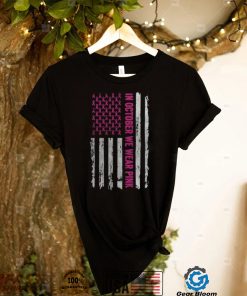 In October We Wear Pink Shirt Pink Ribbon Flag Breast Cancer T Shirt