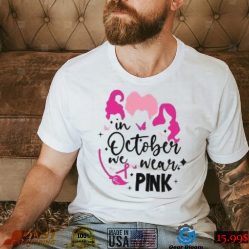 In October We Wear Pink T Shirt, Pink October, Pink Ribbon Shirt, Breast Cancer Gift, Cancer Awareness Tee, Witch T Shirts