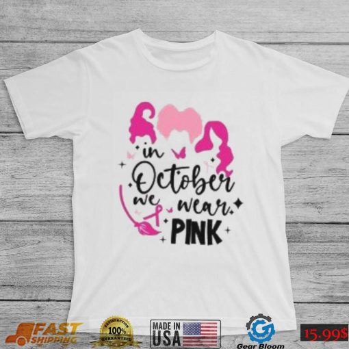 In October We Wear Pink T Shirt, Pink October, Pink Ribbon Shirt, Breast Cancer Gift, Cancer Awareness Tee, Witch T Shirts