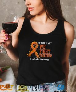 In This Family We Fight Together Orange Leukemia Awareness Shirt