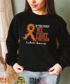 In This Family We Fight Together Orange Leukemia Awareness Shirt