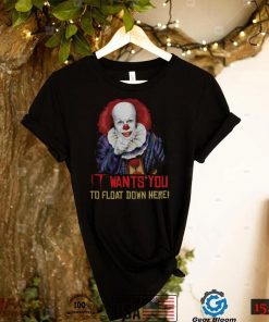 It wants you to float down here pennywise shirt