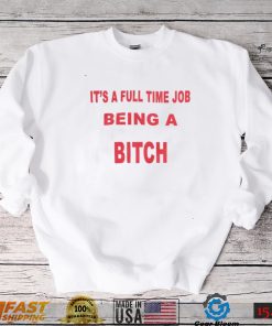 It's A Full Time Jo Being A Bitch T shirt