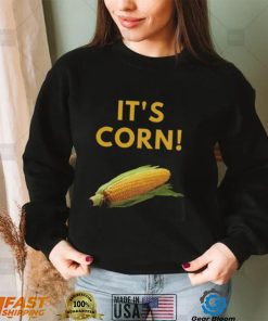 It’s Corn Funny T Shirt