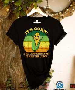 It’s Corn It Has The Juice Funny Corn Lover Trendy Design T Shirt