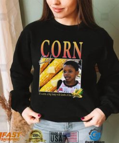 It’s Corn Kid It’s Got The Juice Song Funny T Shirt