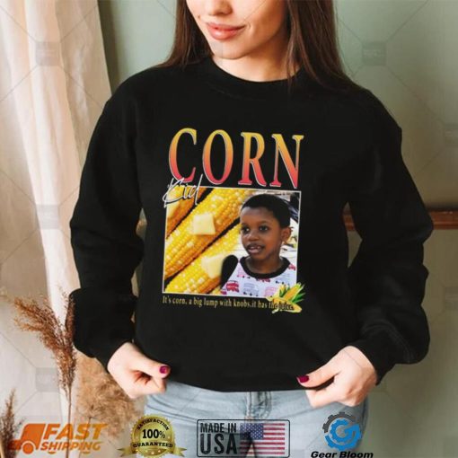 It’s Corn Kid It’s Got The Juice Song Funny T Shirt