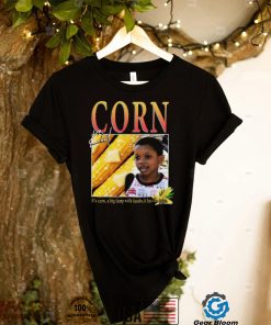 It’s Corn Kid It’s Got The Juice Song Funny T Shirt