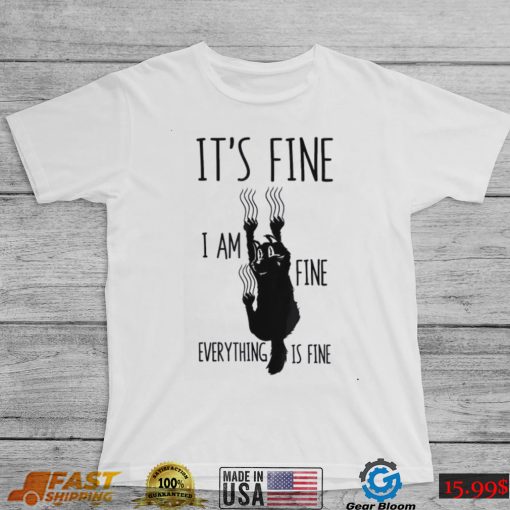 It’s Fine I’m Fine Everything Is Fine Scratching Cat Shirt