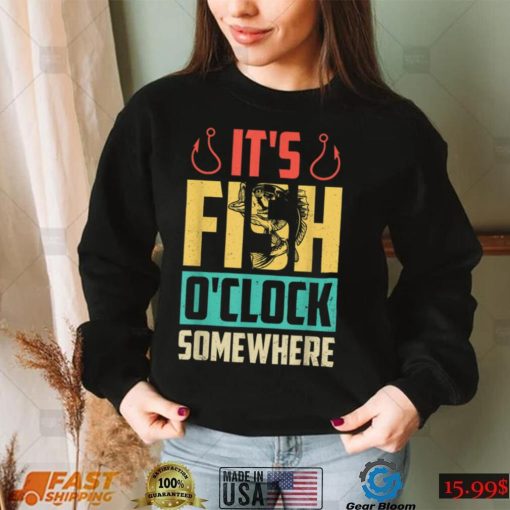 It’s Fish O’clock Somewhere Retro Vintage Fisherman Funny T Shirt