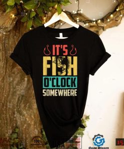 It’s Fish O’clock Somewhere Retro Vintage Fisherman Funny T Shirt